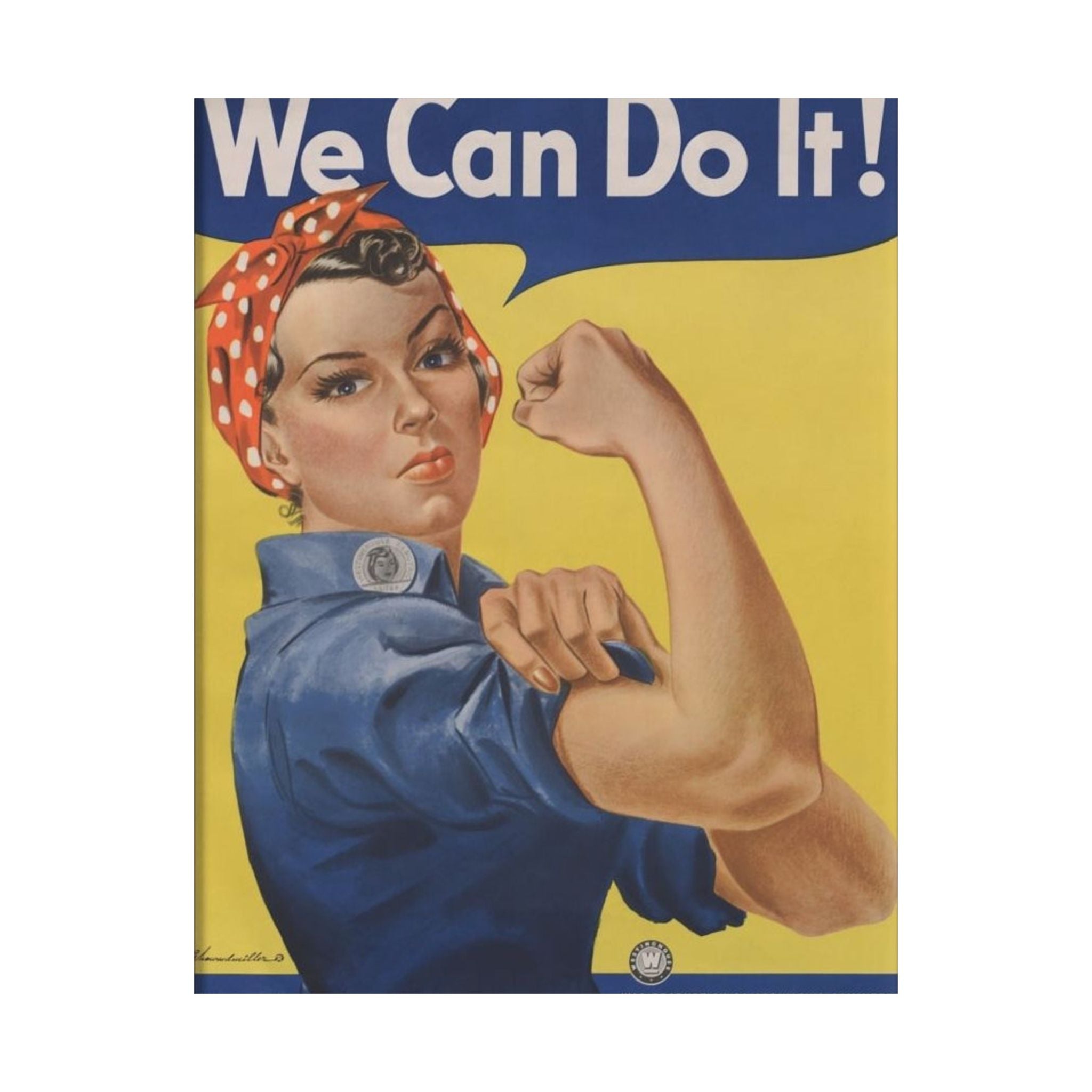 Rosie the Riveter, "We Can Do It!" - J. Howard Miller Poster